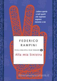 Ebook Alla mia Sinistra di Rampini Federico edito da Mondadori
