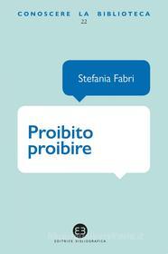 Ebook Proibito proibire di Stefania Fabri edito da Editrice Bibliografica