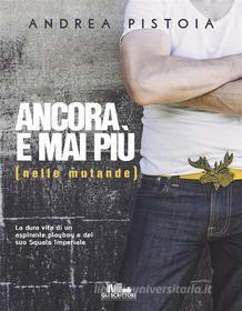 Ebook Ancora e mai più (nelle mutande) di Andrea Pistoia edito da PubMe