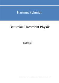 Ebook Bausteine Unterricht Physik di Hartmut Schmidt edito da Books on Demand