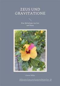 Ebook Zeus und Gravitatione di Günter Hiller edito da Books on Demand