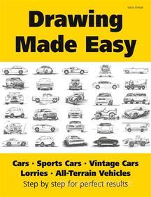 Ebook Drawing Made Easy: Cars, Lorries, Sports Cars, Vintage Cars, All-Terrain Vehicles di Vasco Kintzel edito da Books on Demand