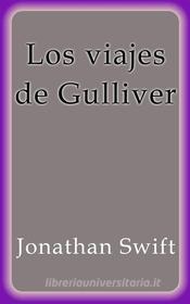 Ebook Los viajes de Gulliver di Jonathan Swift edito da Jonathan Swift