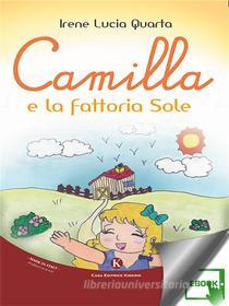 Ebook Camilla e la fattoria Sole di Irene Lucia Quarta edito da Kimerik