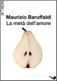 Ebook La metà dell&apos;amore di Maurizio Baruffaldi edito da Nobook