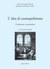 Ebook L’idea di cosmopolitismo: circolazione e metamorfosi di Lorenzo Bianchi edito da Liguori Editore