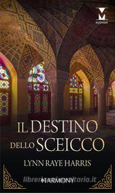 Ebook Il destino dello sceicco di Lynn Raye Harris edito da HarperCollins Italia