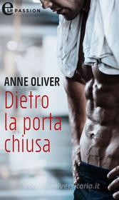 Ebook Dietro la porta chiusa (eLit) di Anne Oliver edito da HarperCollins Italia
