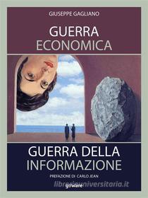 Ebook Guerra economica. Guerra della informazione di Giuseppe Gagliano edito da goWare