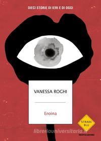 Ebook Eroina di Roghi Vanessa edito da Mondadori
