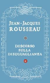 Ebook Discorso sulla disuguaglianza di Jean-Jacques Rousseau, Maria Garin edito da Editori Laterza