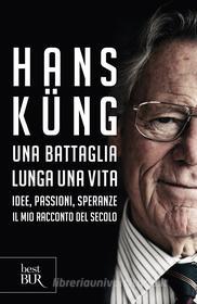 Ebook Una battaglia lunga una vita di Küng Hans edito da BUR