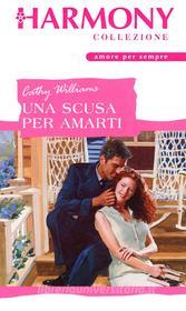 Ebook Una scusa per amarti di Cathy Williams edito da HarperCollins Italia