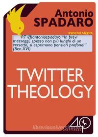 Ebook Twitter Theology di Spadaro Antonio edito da 40K Unofficial