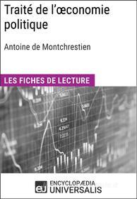 Ebook Traité de l&apos;œconomie politique d&apos;Antoine de Montchrestien di Encyclopaedia Universalis edito da Encyclopaedia Universalis