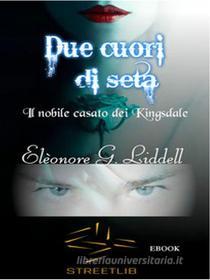 Ebook Due cuori di seta di Elèonore G. Liddell edito da Elèonore G. Liddell