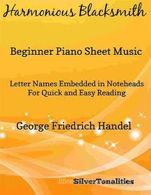 Ebook Harmonious Blacksmith Beginner Piano Sheet Music di SilverTonalities edito da SilverTonalities