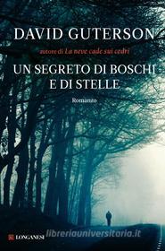 Ebook Un segreto di boschi e stelle di David Guterson edito da Longanesi
