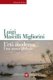 Ebook L' Età moderna di Luigi Mascilli Migliorini edito da Editori Laterza
