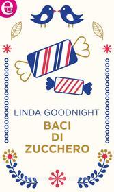 Ebook Baci di zucchero (eLit) di Linda Goodnight edito da HarperCollins Italia