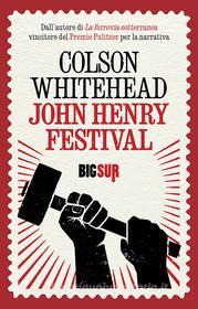 Ebook John Henry Festival di Whitehead Colson edito da SUR