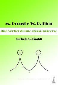 Ebook M. Proust e W.R. Bion: due vertici di uno stesso percorso di Michele M. Lualdi edito da Youcanprint