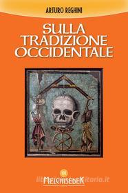 Ebook Sulla tradizione occidentale di Arturo Reghini edito da Melchisedek Edizioni