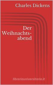 Ebook Der Weihnachtsabend (Illustriert) di Charles Dickens edito da Paperless