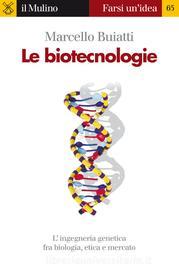 Ebook Le biotecnologie di Marcello Buiatti edito da Società editrice il Mulino, Spa