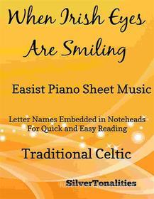Ebook When Irish Eyes Are Smiling Easiest Piano Sheet Music di SilverTonalities edito da SilverTonalities