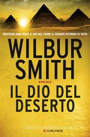 Ebook Il dio del deserto di Wilbur Smith edito da Longanesi