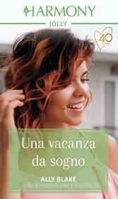 Ebook Una vacanza da sogno di Ally Blake edito da HarperCollins Italia