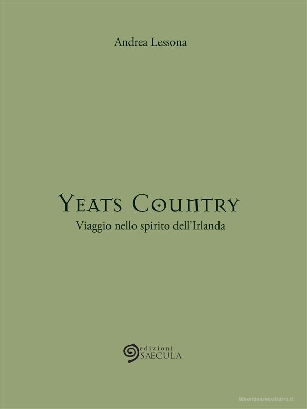 Ebook Yeats Country di Andrea Lessona edito da Edizioni SAECULA