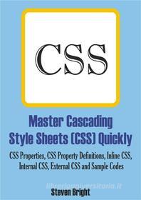 Ebook Master Cascading Style Sheets (CSS) Quickly di Steven Bright edito da Steven Bright