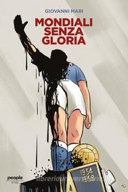 Ebook Mondiali senza gloria di Mari Giovanni edito da People