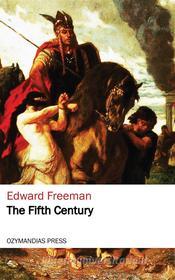 Ebook The Fifth Century di Edward Freeman edito da Ozymandias Press