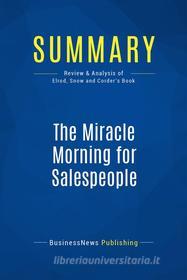 Ebook Summary: The Miracle Morning for Salespeople di BusinessNews Publishing edito da Business Book Summaries