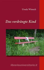 Ebook Das verdrängte Kind di Ursula Wintsch edito da Books on Demand