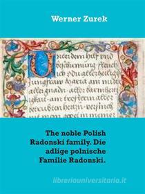 Ebook The noble Polish Radonski family. Die adlige polnische Familie Radonski. di Werner Zurek edito da Books on Demand