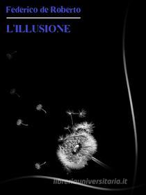 Libro Ebook L'Illusione di Federico De Roberto di Bauer Books