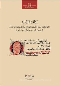 Ebook L'armonia delle opinioni dei due sapienti il divino Platone e Aristotele di al-Farabi edito da Pisa University Press