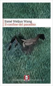 Ebook Il Il confine del paradiso di Esmé Weijun Wang edito da Lindau