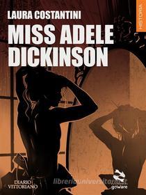 Ebook Miss Adele Dickinson di Laura Costantini edito da goWare