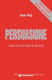 Ebook Persuasione di James Borg edito da Tecniche Nuove