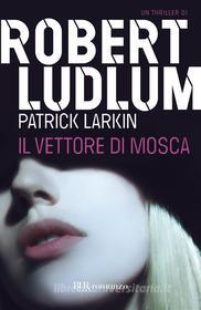 Ebook Il vettore di Mosca di Ludlum Robert edito da Rizzoli