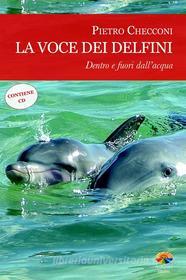 Ebook La voce dei delfini, dentro e fuori dall'acqua. Con CD Audio di Pietro Checconi edito da Verdechiaro