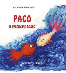 Ebook Paco, il pesciolino rosso di Antonella Simonotto edito da West Press