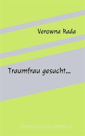 Ebook Traumfrau gesucht... di Verowna Rada edito da Books on Demand
