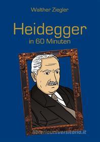 Ebook Heidegger in 60 Minuten di Walther Ziegler edito da Books on Demand