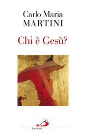 Ebook Chi è Gesù? di Maria Martini Carlo edito da San Paolo Edizioni